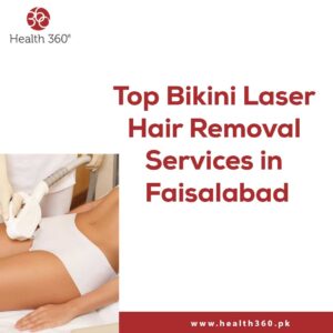 Top Bikini Laser Hair Removal Services in Faisalabad