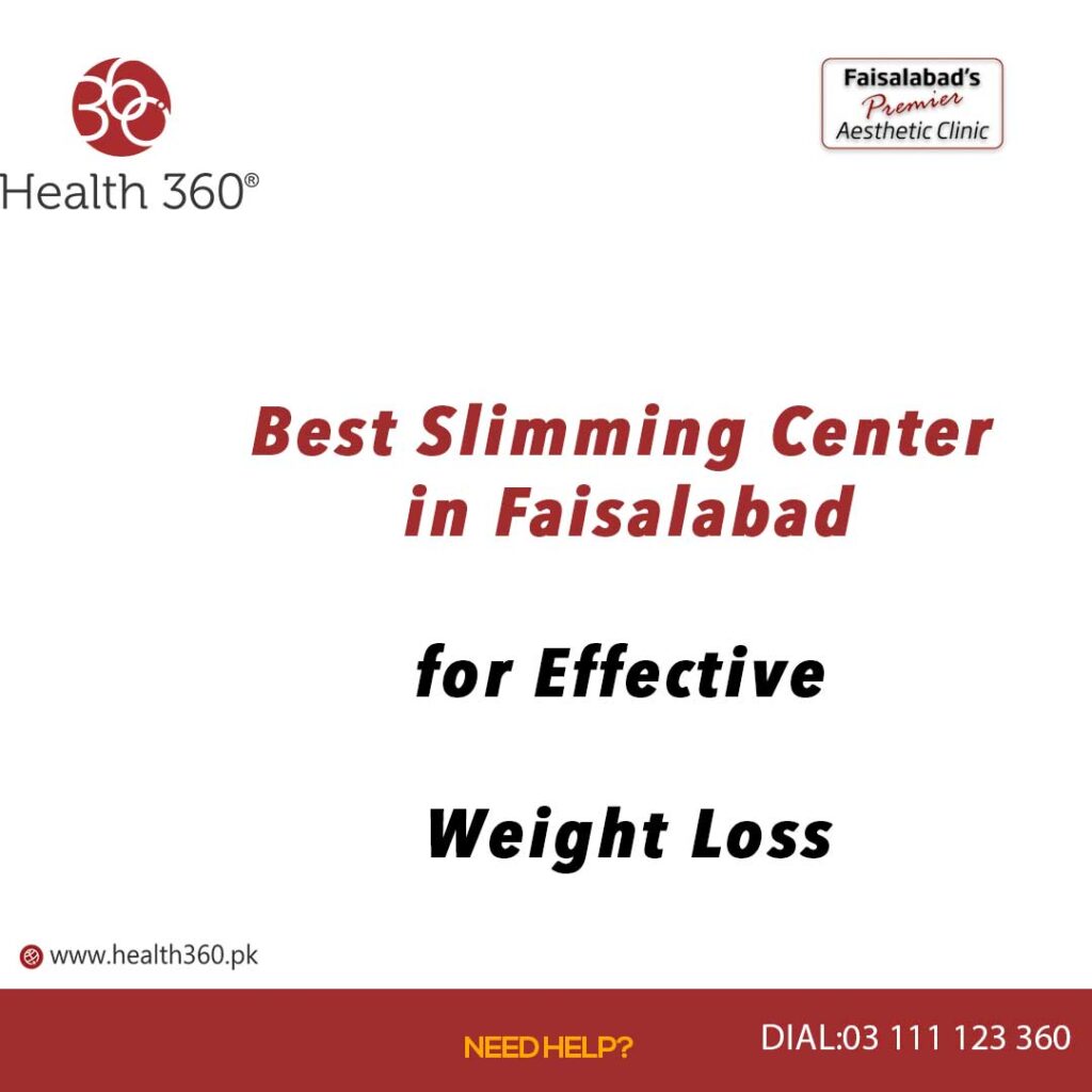 Top Slimming Center in Faisalabad for Effective Weight Loss - Health360 Faisalabad Top Slimming Center in Faisalabad for Effective Weight Loss